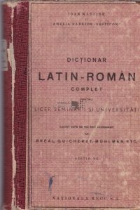 Dictionar latin-roman complet pentru licee, seminarii si universitati