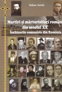 Martiri si marturisitori romani din secolul XX