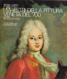 I maestri della pittura veneta del '700 / Maestrii picturii venetiene din secolul al XVIII-lea