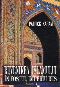 Revenirea islamului in fostul imperiu URSS