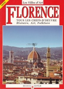 Florence / Florenta. Capodopere, istorie, arta, folclor