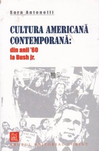 Cultura americana contemporana : din anii '60 la Bush jr.