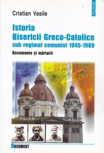 Istoria Bisericii Greco-Catolice sub regimul comunist (1945-1989)