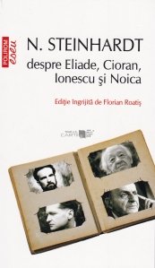 N. Steinhardt despre Eliade, Cioran, Ionescu si Noica