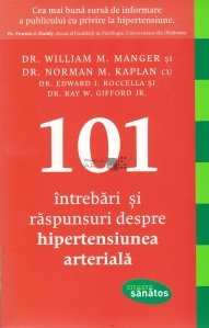 101 intrebari si raspunsuri despre hipertensiunea arteriala