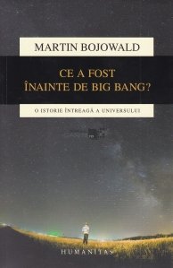 Ce a fost inainte de Big Bang?