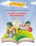 Istoria pentru elevi curiosi. Cetati si castele din Romania