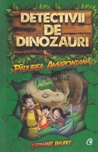 Detectivii de dinozauri in Padurea Amazoniana