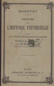 Discours sur l'histoire universelle de Bossuet / Discurs asupra istoriei universale a Bossuet