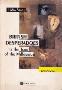British Literary Desperadoes At The Turn Of The Millennium / Disperadele literare britanice la inceputul mileniului
