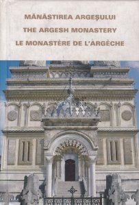 Manastirea Argesului/ The Argesh Monastery/ Le Monastere de l'Argeche