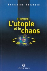 Europe : L'utopie et le chaos / Europa : utopia si haosul