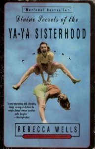 Divine secrets of the Ya-ya sisterhood / Secretele divine ale suratelor Ya-Ya