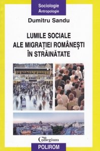 Lumile sociale ale migratiei romanesti in strainatate.