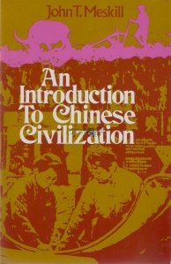 An introduction to chinese Civilization / Introducere in civilizatia chineza