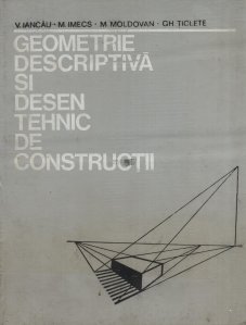 Geometrie descriptiva si desen tehnic de constructii