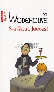 S-a facut, Jeeves