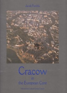 Cracow in the European Core / Cracovia in centrul Europei