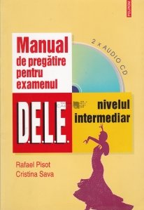 Manual de pregatire pentru examenul D.E.L.E. nivelul intermediar