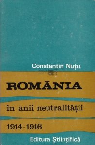 Romania in anii neutralitatii (1914-1916)