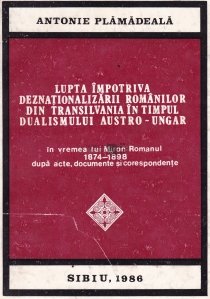 Lupta impotriva deznationalizarii romanilor din Transilvania in timpul dualismului Austro-Ungar
