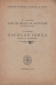 Dare de seama de activitate pe anul 1943/1944. Nicolae Iorga, istoric al antichitatii ( sedinta dela 6 decembrie 1944)