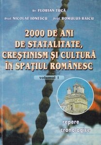 2000 de ani de statalitate, crestinism si cultura in spatiul romanesc. Repere cronologice sau picaturi din istoria neamului