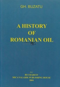 A History of Romanian Oil / O istorie a petrolului romanesc