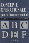 Concepte operationale pentru literatura romana (clasele IX-XII si bacalaureat)