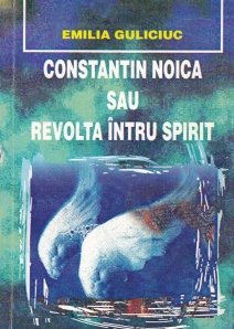 Constantin Noica sau revolta intru spirit