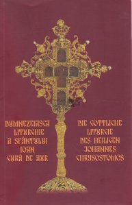 Dumnezeiasca Liturghie a Sfintului Ioan Gura de Aur/ Die Gottliche Liturgie Des Heiligen Johannes Chrysostomos