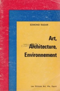 Art, architecture, environnement / Arta, arhitectura si mediul inconjurator