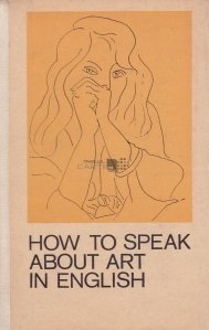 How to speak about Art in English / Cum sa vorbim despre arta in engleza