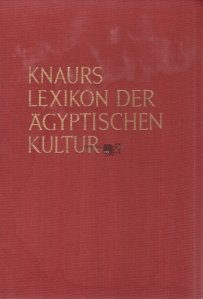 Knarus Lexikon der Agyptischen Kultur / Dictionar de civilizatie egipteana