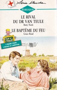 Le rival du dr. Van Teule. Le bapteme du feu / Rivalul doctorului Van Teule. Botezul focului