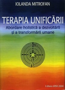 Terapia unificarii (Abordare holistica a dezvoltarii si a transformarii umane)