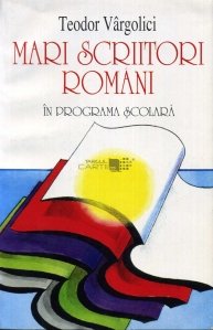 Mari scriitori romani in programa scolara