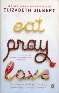 Eat, Pray, Love / Mananca, roaga-te, iubeste
