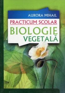 Practicum scolar - Biologie vegetala