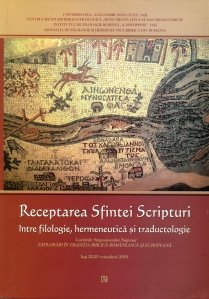 Receptarea Sfintei Scripturi: intre filologie, hermeneutica si traductologie