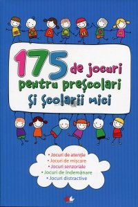 175 de jocuri pentru prescolari si scolarii mici