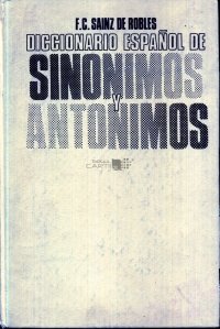 Diccionario espaniol de sinonimos y antonimos / Dictionar spaniol de sinonime si antonime