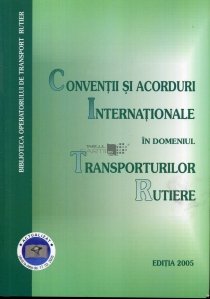Conventii si acorduri internationale in domeniul transporturilor rutiere