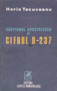 Capitanul Apostolescu si cifrul D-237