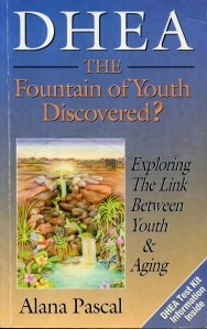 Dhea...The fountain of youth discovered? / Dhea…Fantana tineretii descoperita?