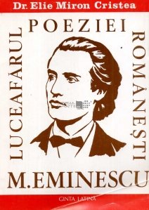 Mihai Eminescu - Luceafarul Poeziei Romanesti