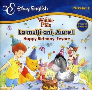 La multi ani, Aiurel! / Happy Birthday, Eeyore!