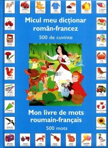 Micul meu dictionar roman-francez / Mon livre de mots roumain-francais