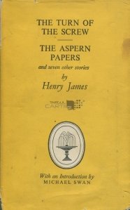 The Turn of the Screw, The Aspern Papers and seven other stories / O coarda prea intinsa, Hartiile din Aspern si alte 7 povestiri