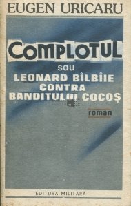 Complotul sau Leonard Bilbiie contra banditul Cocos